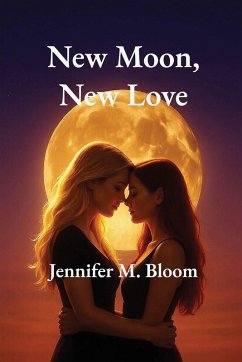 New Moon, New Love - Bloom, Jennifer M