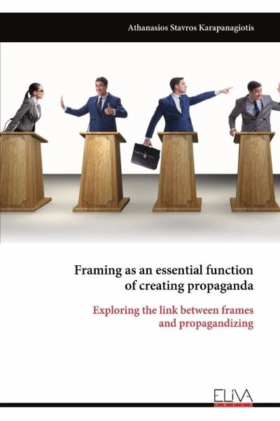 Framing as an essential function of creating propaganda Framing as an essential function of creating propaganda