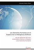 Los Derechos Humanos en el Espacio de la Inteligencia Artificial Los Derechos Humanos en el Espacio de la Inteligencia Artificial