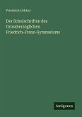 Der Schulschriften des Grossherzoglichen Friedrich-Franz-Gymnasiums