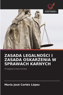 ZASADA LEGALNO¿CI I ZASADA OSKAR¿ENIA W SPRAWACH KARNYCH - Cortes Lopez, Maria Jose