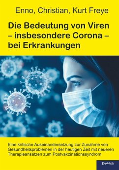 Die Bedeutung von Viren - insbesondere Corona - bei Erkrankungen - Freye, Enno