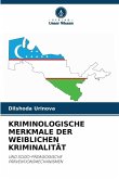 KRIMINOLOGISCHE MERKMALE DER WEIBLICHEN KRIMINALITÄT