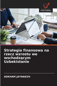 Cover Strategia finansowa na rzecz wzrostu we wschodz¿cym Uzbekistanie