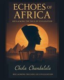 Echoes of Africa - Reclaiming the Soul of Civilization Echoes of Africa - Reclaiming the Soul of Civilization