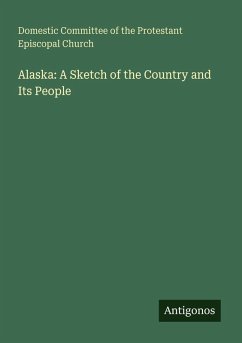 Cover Alaska: A Sketch of the Country and Its People