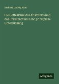 Die Gotteslehre des Aristoteles und das Christenthum: Eine prinzipielle Untersuchung