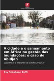 A cidade e o saneamento em África na gestão das inundações: o caso de Abidjan A cidade e o saneamento em África na gestão das inundações: o caso de Abidjan
