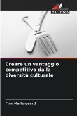 Creare un vantaggio competitivo dalla diversità culturale Creare un vantaggio competitivo dalla diversità culturale