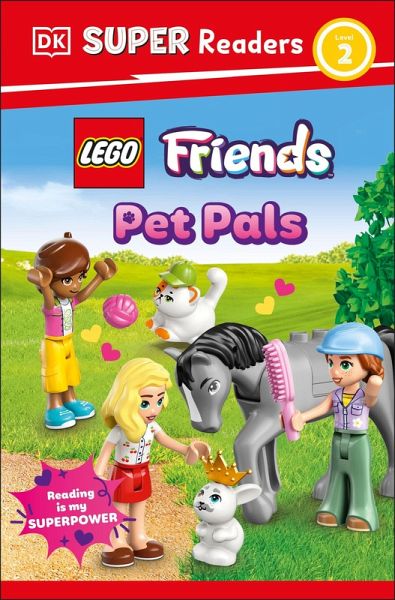 DK Super Readers Level 2 LEGO Friends Pet Pals DK Super Readers Level 2 LEGO Friends Pet Pals