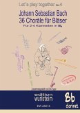 Johann Sebastian Bach - 36 Choräle für Bläser für 2-4 Klarinetten in Bb
