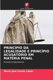 PRINCÍPIO DA LEGALIDADE E PRINCÍPIO ACUSATÓRIO EM MATÉRIA PENAL