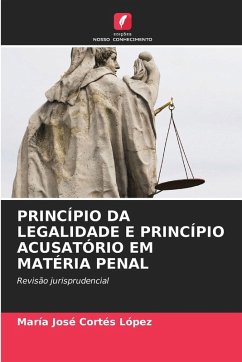 PRINCÍPIO DA LEGALIDADE E PRINCÍPIO ACUSATÓRIO EM MATÉRIA PENAL - Cortes Lopez, Maria Jose