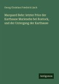 Marquard Behr: letzter Prior der Karthause Marienehe bei Rostock, und der Untergang der Karthause Marquard Behr: letzter Prior der Karthause Marienehe bei Rostock, und der Untergang der Karthause