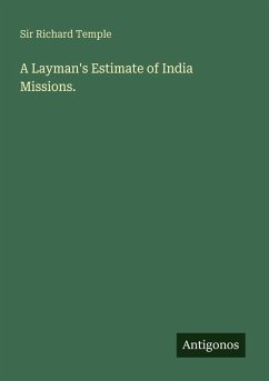 A Layman's Estimate of India Missions. - Temple, Richard