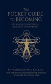 The Pocket Guide to Becoming, 13 Principles for Power, Presence, and Purpose The Pocket Guide to Becoming, 13 Principles for Power, Presence, and Purpose