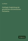 Gedrängte Vergleichung der griechischen und lateinischen Declination Gedrängte Vergleichung der griechischen und lateinischen Declination