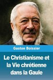 Le Christianisme et la Vie chrétienne dans la Gaule Le Christianisme et la Vie chrétienne dans la Gaule