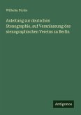 Anleitung zur deutschen Stenographie, auf Veranlassung des stenographischen Vereins zu Berlin Anleitung zur deutschen Stenographie, auf Veranlassung des stenographischen Vereins zu Berlin
