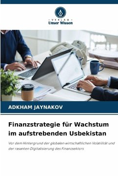 Finanzstrategie für Wachstum im aufstrebenden Usbekistan - JAYNAKOV, ADKHAM