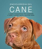 Enciclopedia del cane. La guida fondamentale per conoscere e capire il nostro amico a quattro zampe Enciclopedia del cane. La guida fondamentale per conoscere e capire il nostro amico a quattro zampe