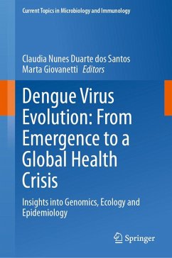 Dengue Virus Evolution: From Emergence to a Global Health Crisis Dengue Virus Evolution: From Emergence to a Global Health Crisis
