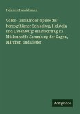 Volks- und Kinder-Spiele der herzogthümer Schlesiwg, Holstein und Lauenburg: ein Nachtrag zu Müllenhoff's Sammlung der Sagen, Märchen und Lieder