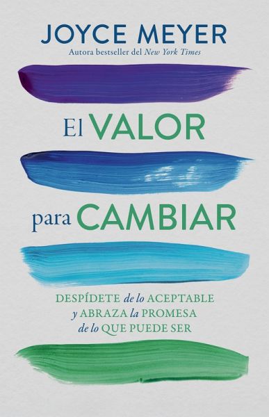 El Valor Para Cambiar: Despídete de Lo Aceptable Y Abraza La Promesa de Lo Que Puede Ser / Courage to Change El Valor Para Cambiar: Despídete de Lo Aceptable Y Abraza La Promesa de Lo Que Puede Ser / Courage to Change