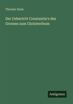 Cover Der Uebertritt Constantin's des Grossen zum Christenthum