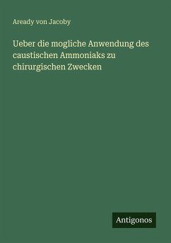 Cover Ueber die mogliche Anwendung des caustischen Ammoniaks zu chirurgischen Zwecken