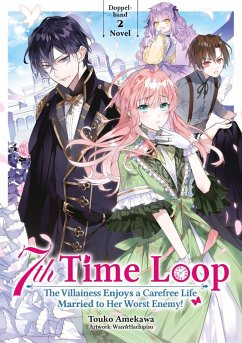 7th Time Loop: The Villainess Enjoys a Carefree Life Married to Her Worst Enemy! Doppelband 2 (Light Novel) - Amekawa, Touko;Hachipisu, Wan 7th Time Loop: The Villainess Enjoys a Carefree Life Married to Her Worst Enemy! Doppelband 2 (Light Novel) - Amekawa, Touko;Hachipisu, Wan