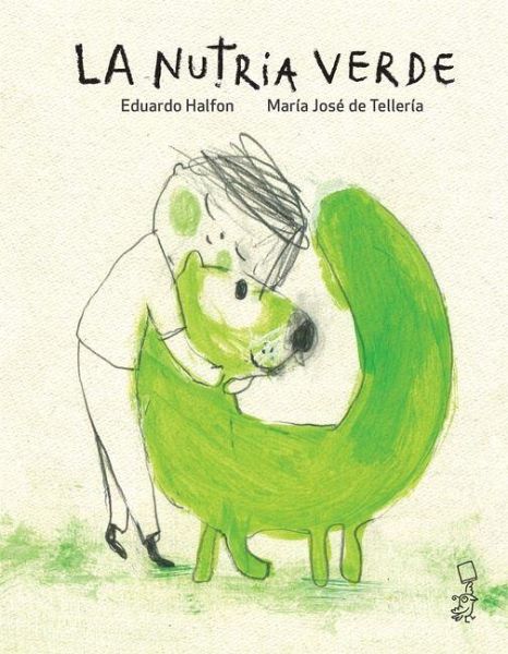 La Nutria Verde - Halfon, Eduardo La Nutria Verde - Halfon, Eduardo