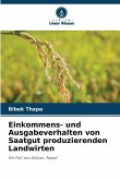 Einkommens- und Ausgabeverhalten von Saatgut produzierenden Landwirten Einkommens- und Ausgabeverhalten von Saatgut produzierenden Landwirten