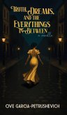 Truth, Dreams and The Everythings-In-Between Truth, Dreams and The Everythings-In-Between