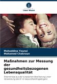 Maßnahmen zur Messung der gesundheitsbezogenen Lebensqualität Maßnahmen zur Messung der gesundheitsbezogenen Lebensqualität