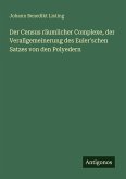 Der Census räumlicher Complexe, der Verallgemeinerung des Euler'schen Satzes von den Polyedern Der Census räumlicher Complexe, der Verallgemeinerung des Euler'schen Satzes von den Polyedern