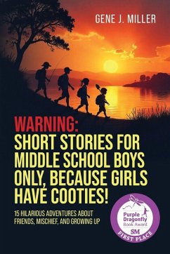 Cover WARNING! SHORT STORIES FOR MIDDLE SCHOOL BOYS ONLY, BECAUSE GIRLS HAVE COOTIES!