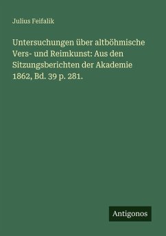 Cover Untersuchungen über altböhmische Vers- und Reimkunst: Aus den Sitzungsberichten der Akademie 1862, Bd. 39 p. 281.