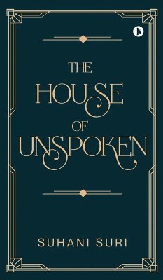 The House of Unspoken - Suhani Suri The House of Unspoken - Suhani Suri