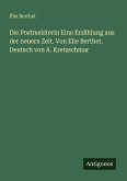 Die Postmeisterin Eine Erzählung aus der neuern Zeit. Von Elie Berthet. Deutsch von A. Kretzschmar Die Postmeisterin Eine Erzählung aus der neuern Zeit. Von Elie Berthet. Deutsch von A. Kretzschmar