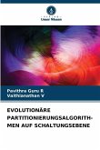 EVOLUTIONÄRE PARTITIONIERUNGSALGORITH- MEN AUF SCHALTUNGSEBENE EVOLUTIONÄRE PARTITIONIERUNGSALGORITH- MEN AUF SCHALTUNGSEBENE