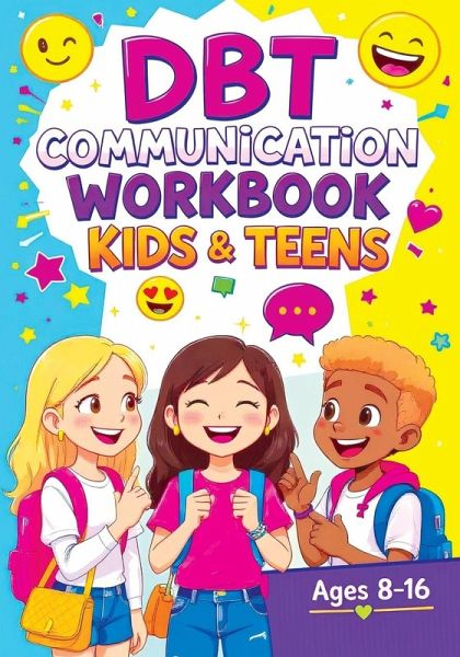 DBT Communication Workbook for Kids & Teens DBT Communication Workbook for Kids & Teens
