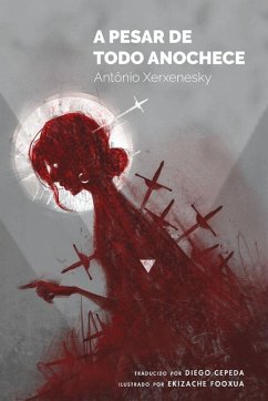 A pesar de todo anochece - Xerxenesky, Antônio
