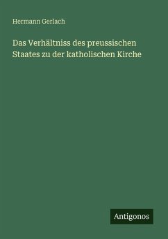 Cover Das Verhältniss des preussischen Staates zu der katholischen Kirche