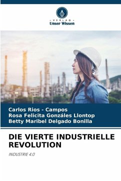 DIE VIERTE INDUSTRIELLE REVOLUTION - Rios - Campos, Carlos;Gonzáles Llontop, Rosa Felicita;Delgado Bonilla, Betty Maribel
