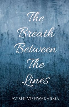 The Breath Between The Lines - Avishi Vishwakarma The Breath Between The Lines - Avishi Vishwakarma
