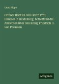 Offener Brief an den Herrn Prof. Häusser in Heidelberg, betreffend die Ansichten über den König Friedrich II. von Preussen Offener Brief an den Herrn Prof. Häusser in Heidelberg, betreffend die Ansichten über den König Friedrich II. von Preussen