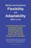 Mental and Emotional Flexibility and Adaptability Skills in Life Mental and Emotional Flexibility and Adaptability Skills in Life