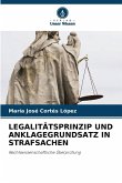 LEGALITÄTSPRINZIP UND ANKLAGEGRUNDSATZ IN STRAFSACHEN