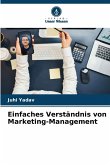 Einfaches Verständnis von Marketing-Management Einfaches Verständnis von Marketing-Management